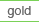 gold